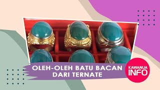 OLEH-OLEH BATU BACAN DARI TERNATE