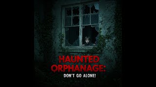 Terrifying Orphanage in Haunted Gettysburg: Paranormal Activity