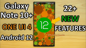 Note 10+ Official One UI 4 Android 12 update! 22 NEW features 🔥