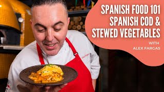 Spanish Cod & Stewed Vegetables with Chef Alex Fargas