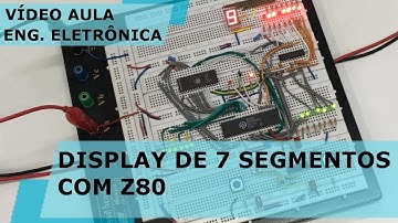 DISPLAY DE 7 SEGMENTOS COM Z80 | Vídeo Aula #228