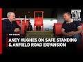 LFC Managing Director Andy Hughes On Anfield Safe Standing | TAW Special