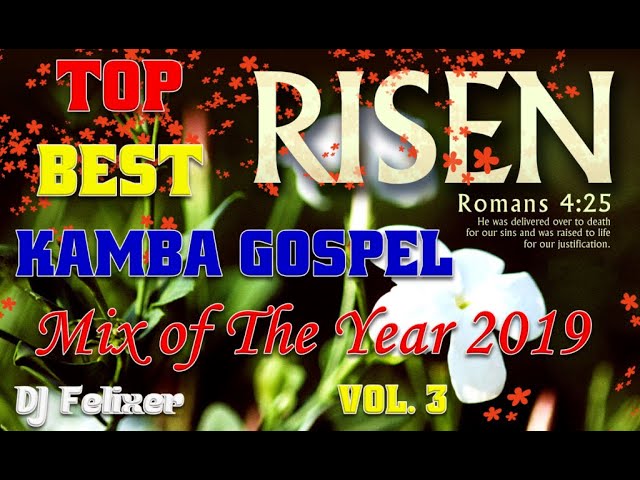 Best of Kamba Gospel Mix of the Year Vol 3 || DJ Felixer {Dec 2019} class=