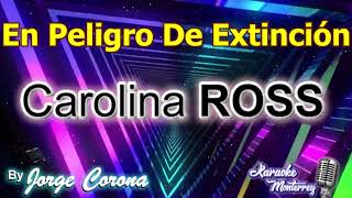 Karaoke Monterrey - Carolina Ross - En Peligro de Extinción