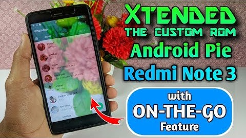 Xtended Android Pie ROM for Redmi Note 3 Full Review | UNOFFICIAL🔥🔥