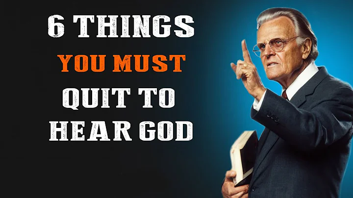 6 Habits You Must Quit to Hear God’s Voice Clearly | Billy Graham Message