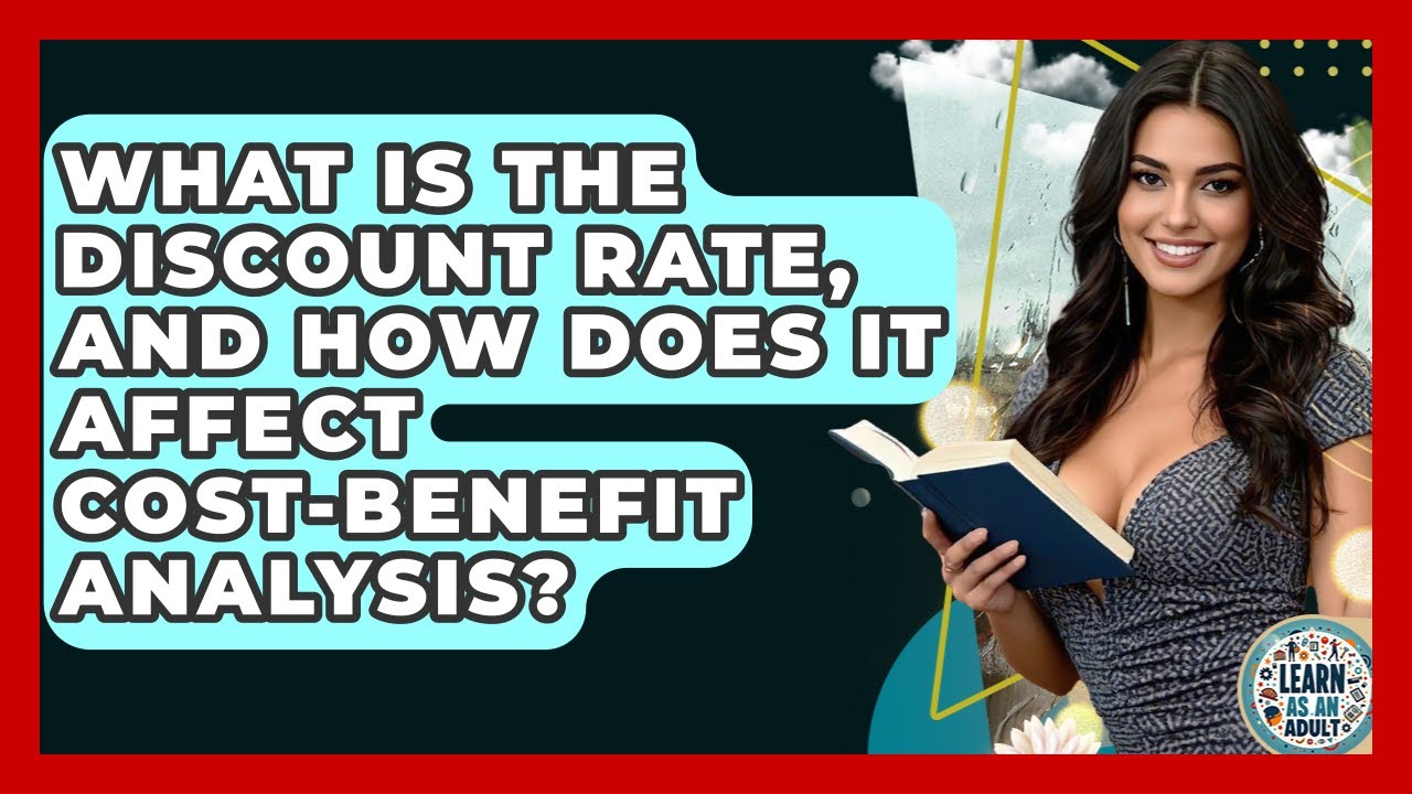 What Is The Discount Rate, And How Does It Affect Cost-benefit Analysis? - Learn As An Adult
