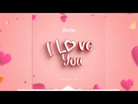 Starcha I Love You Official Audio