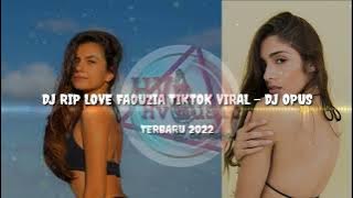 DJ RIP LOVE FAOUZIA TIKTOK VIRAL - DJ opus terbaru 2022
