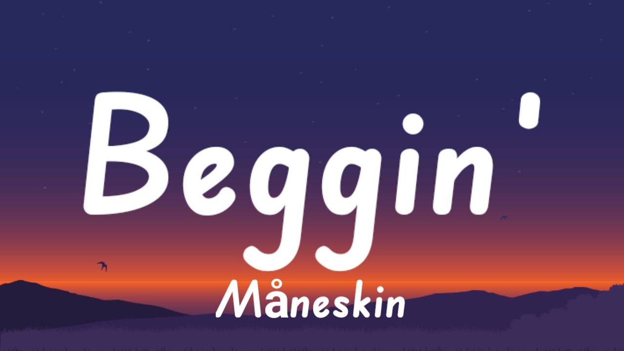 Måneskin - Beggin' (Lyrics) _I'm beggin', beggin' you_1 - YouTube