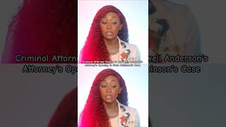 Criminal Attorney's Opinion on Maxwell Anderson's Attorney's Opening in Sade Robinson's Case #crime