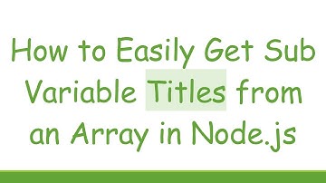 How to Easily Get Sub Variable Titles from an Array in Node.js