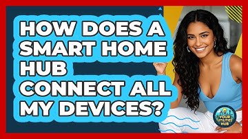 How Does A Smart Home Hub Connect All My Devices? - Your Utilities Hub
