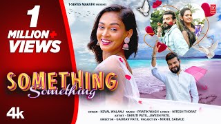 Something Something (New 4k Video) I Keval Walanj I  New Marahi Love Song