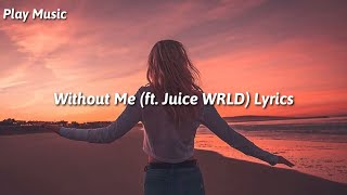 Without Me (ft. Juice WRLD) Lyrics