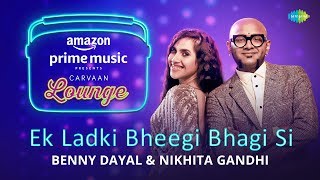 Ek Ladki Bheegi Bhagi Si | Carvaan Lounge | Benny Dayal | Nikhita Gandhi | Himanshu | Akashdeep-Jam8 chords