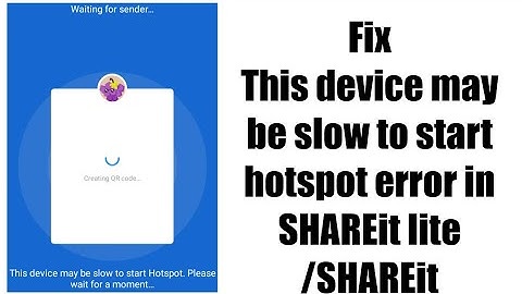 How to fix This device may be slow to start hotsopt in SHAREit/SHAREit lite
