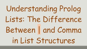 Understanding Prolog Lists: The Difference Between | and Comma in List Structures