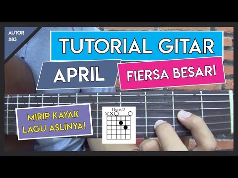Tutorial Gitar (APRIL - FIERSA BESARI) VERSI ASLI LENGKAP!