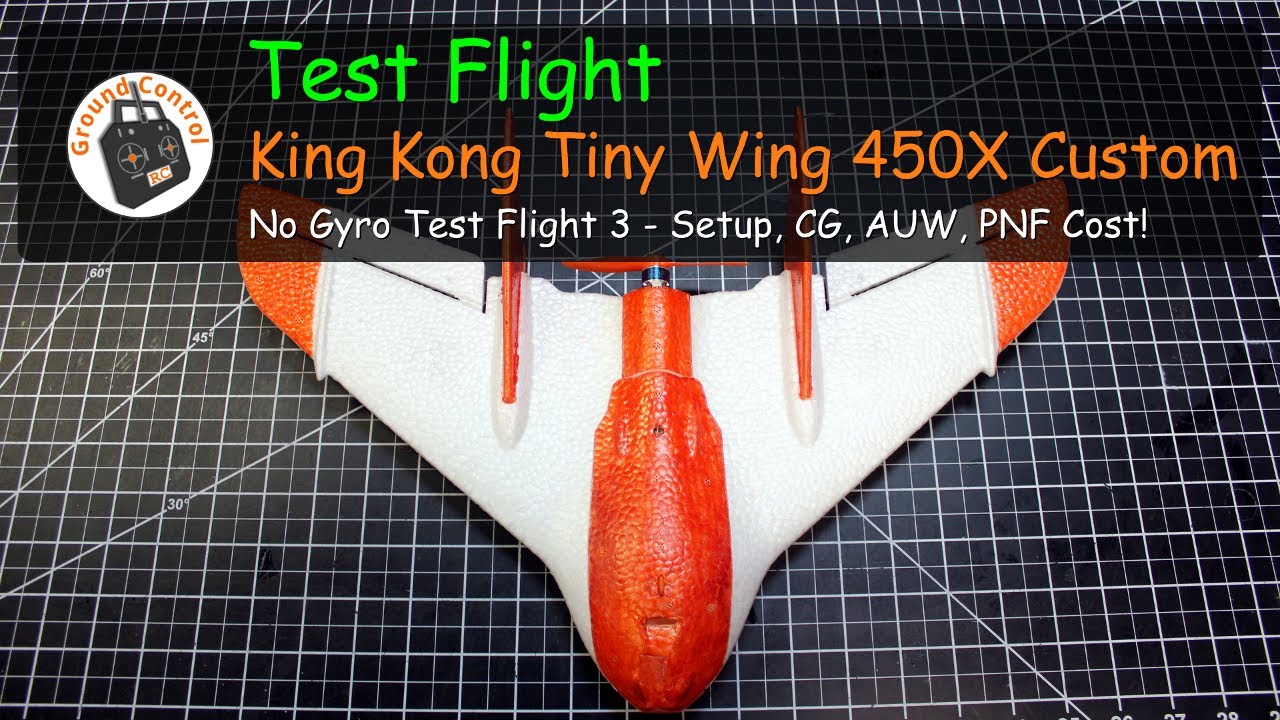 King Kong / LDARC Tiny Wing 450 - No Gyro Test Flight 3 - Setup, CG, AUW, & PNF Cost! Best Cheapest?