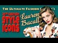 20th CENTURY STYLE ICONS: Lauren Bacall