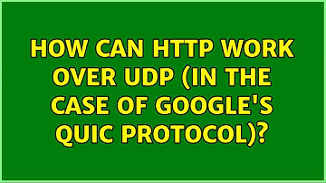 How can HTTP work over UDP (in the case of Google