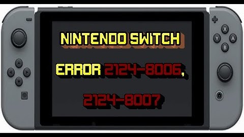 Nintendo Switch Error Code: 2124-8006, 2124-8007