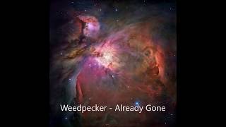 Weedpecker - Already Gone