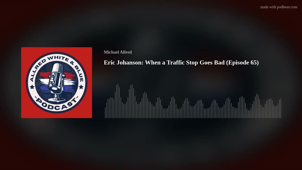 Eric Johanson: When a Traffic Stop Goes Bad (Episode 65)