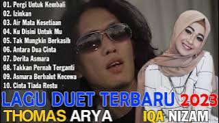 Pergi Untuk Kembali, Air Mata Kesetiaan, Izinkan - Thomas Arya Feat Iqa Nizam Full Album Terbaik
