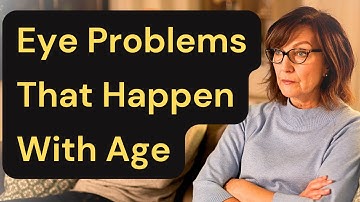 Aging Eye Problems | Age related eye problems | Aging Eyes | Aging of the eye | problems with age