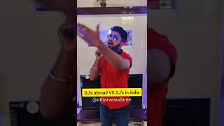| DJ's abroad VS DJ's in India | Atharva sudame |