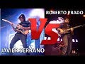 JAVIER SERRANO VS ROBERTO PRADO.... ¿QUIEN ES EL MEJOR? - GUERRA DE GUITARRAS