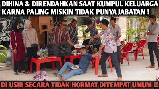 DIRENDAHKAN SAAT KUMPUL KELUARGA KARNA PALING MISKIN TIDAK PUNYA JABATAN, PADAHAL IA ADALAH‼️