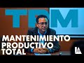 Qué es el Mantenimiento Productivo Total (TPM).