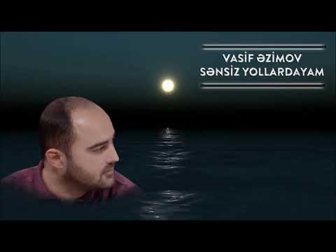 Vasif Azimov - Sənsiz Yollardayam (Original Official Audio)