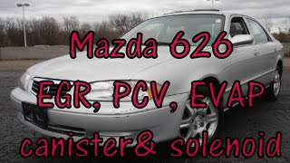 Mazda 626 emissions: EVAP canister & purge solenoid, PCV valve,  & EGR valve