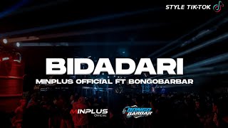 DJ BIDADARI STYLE TIKTOK - MINPLUS  FT BONGOBARBAR