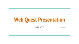 CS3041 Web Quest Presentation