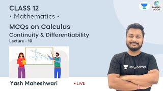 Class 12: MCQs on Calculus | Continuity & Differentiability | L 10 | Mathematics | Yash Maheswari