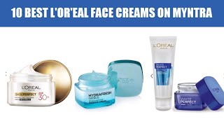 10 Best Reviewed L'OR'EAL FACE CREAMS with Price & Reviews l  Myntra