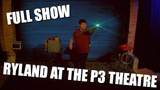 Thumbnail for Ryland's Full Show At The P3 Theatre