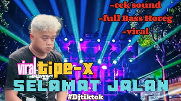 DJ CEK SOUND VIRAL ♥️ DJ TIPE X SELAMAT JALAN FULL BASS 📻 SOUND HOREG PARTY NGROTOK #djfullbass 