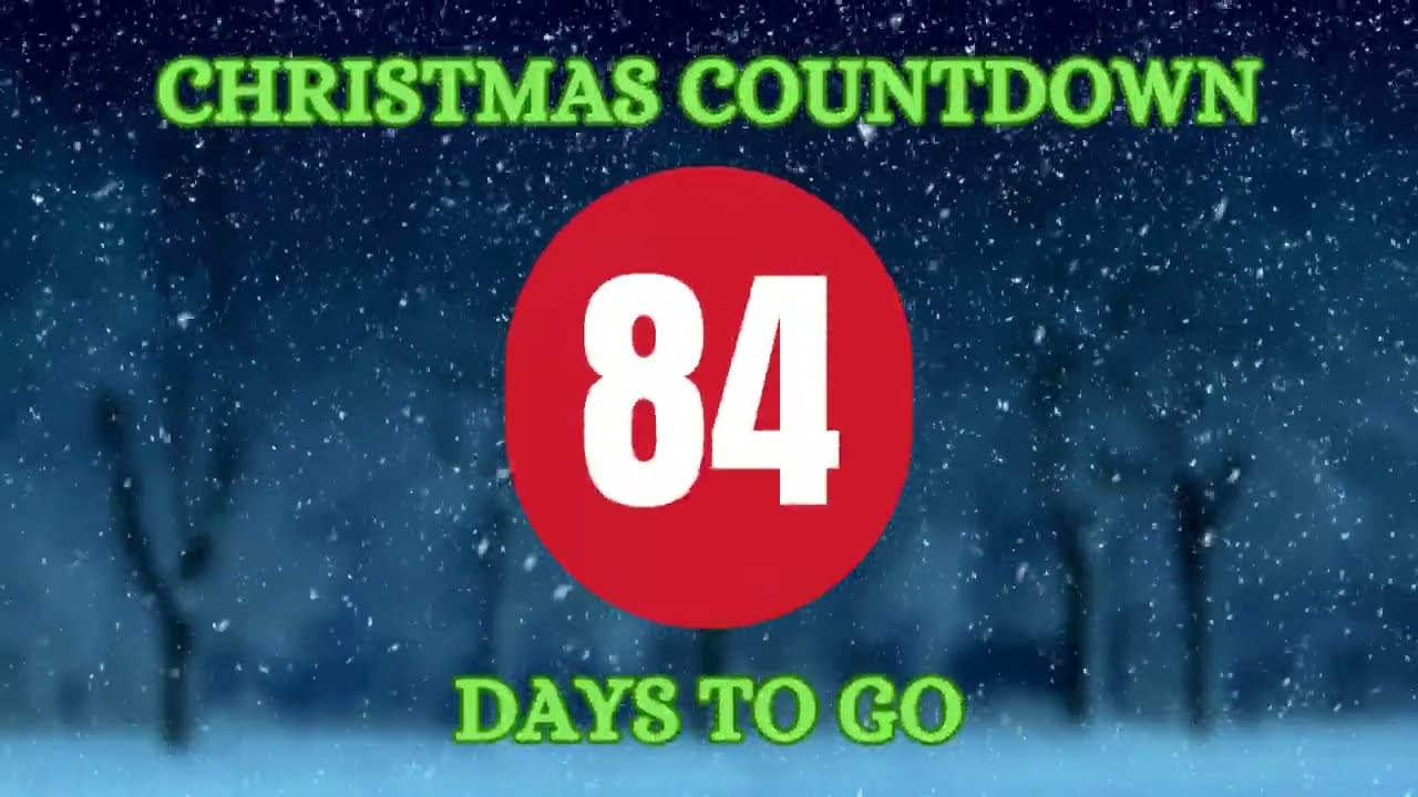 Countdown to Christmas - 84 days until Christmas 🎅 (2023)  