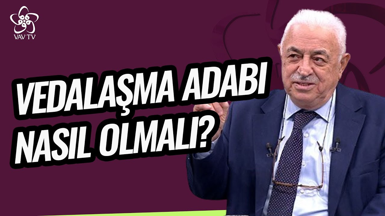 Vedalaşma Adabı Nasıl Olmalı? | Mustafa Akgül Vav TV