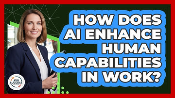 How Does AI Enhance Human Capabilities In Work? - Job Success Network