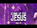 Stand Up For Jesus - Lor