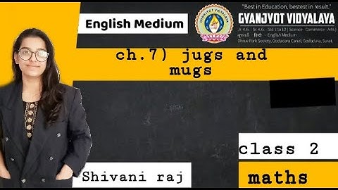 MATHEMATICS CLASS 2 CHAPTER 7 JUGS AND MUGS