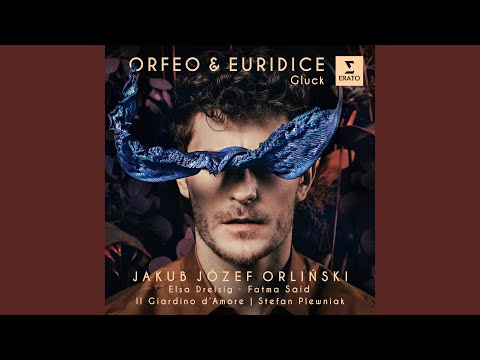Putar Gluck: Orfeo ed Euridice, Wq. 30, Act 3: "Ah finisca e per sempre" (Orfeo) - Jakub Józef Orliński