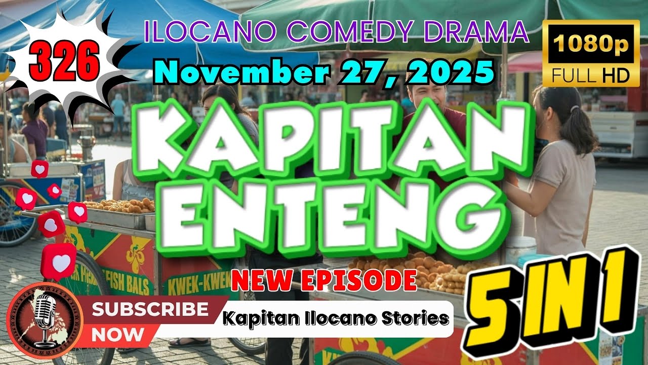 Kapitan Enteng #326 (5 in 1) - Ilocano Comedy Radio | November 27, 2025 #kapitanenteng #newupload